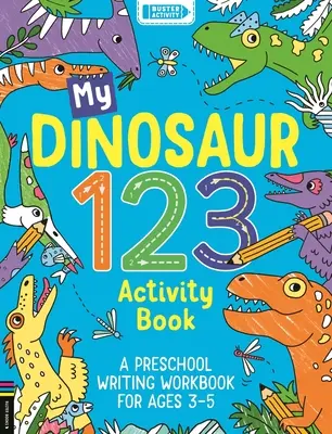 Moja kniha aktivít Dinosaurus 123: Pracovný zošit na písanie pre predškolákov vo veku 3 - 5 rokov - My Dinosaur 123 Activity Book: A Preschool Writing Workbook for Ages 3-5