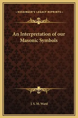 Výklad našich slobodomurárskych symbolov - An Interpretation of our Masonic Symbols