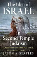 Idea Izraela v judaizme druhého chrámu: Nová teória ľudu, exilu a izraelskej identity - The Idea of Israel in Second Temple Judaism: A New Theory of People, Exile, and Israelite Identity