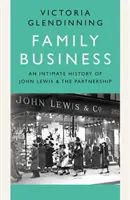 Rodinný podnik - Dôverná história spoločnosti John Lewis a partnerstva - Family Business - An Intimate History of John Lewis and the Partnership