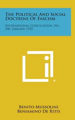 Politická a sociálna doktrína fašizmu: Medzinárodné zmierenie, č. 306, január 1935 - The Political and Social Doctrine of Fascism: International Conciliation, No. 306, January, 1935