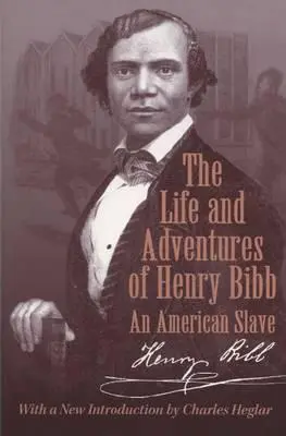 Život a dobrodružstvá Henryho Bibba: americký otrok - The Life and Adventures of Henry Bibb: An American Slave