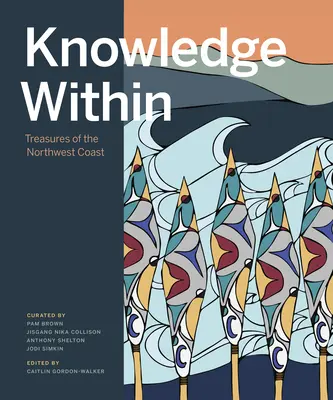 Znalosti vo vnútri: Poklady severozápadného pobrežia - Knowledge Within: Treasures of the Northwest Coast