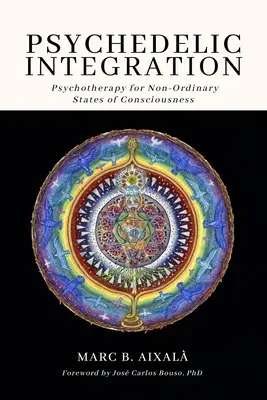 Psychedelická integrácia: Psychoterapia neordinárnych stavov vedomia - Psychedelic Integration: Psychotherapy for Non-Ordinary States of Consciousness