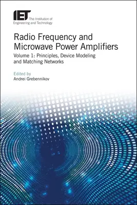 Rádiofrekvenčné a mikrovlnné výkonové zosilňovače: Princípy, modelovanie zariadení a prispôsobovacie siete - Radio Frequency and Microwave Power Amplifiers: Principles, Device Modeling and Matching Networks