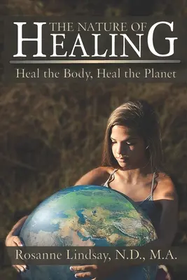 Príroda uzdravenia: Príroda: Uzdraviť telo, uzdraviť planétu - The Nature of Healing: Heal the Body, Heal the Planet