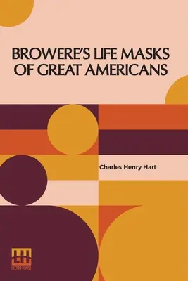 Browereho životné masky veľkých Američanov - Browere's Life Masks Of Great Americans