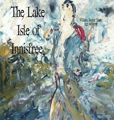 Jazerný ostrov Innisfree: Píseň o putovaní Aengusa - The Lake Isle of Innisfree: The Song of Wandering Aengus