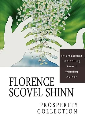 Florence Scovel Shinnová: The Prosperity Collection - Florence Scovel Shinn: The Prosperity Collection