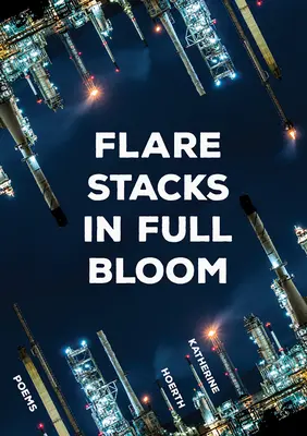 Svetlice v plnom rozkvete: Básne - Flare Stacks in Full Bloom: Poems