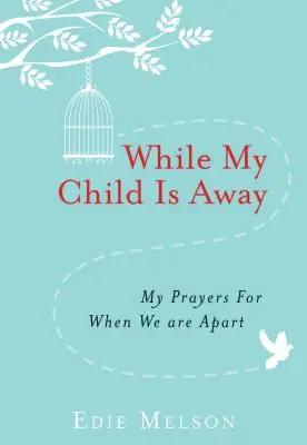 Kým je moje dieťa preč - While My Child Is Away