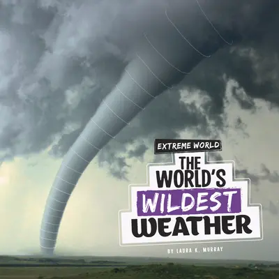 Najdivokejšie počasie na svete - The World's Wildest Weather