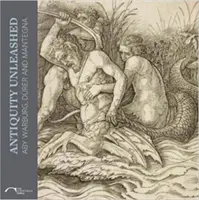 Antika uvoľnená: Aby Warburg, Durer a Mantegna - Antiquity Unleashed: Aby Warburg, Durer and Mantegna