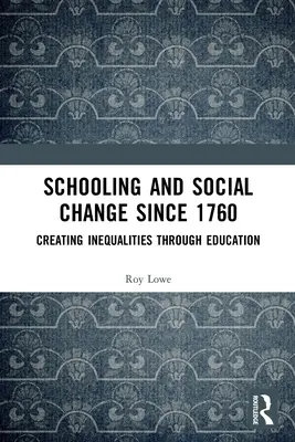 Školstvo a sociálne zmeny od roku 1760: Vytváranie nerovností prostredníctvom vzdelávania - Schooling and Social Change Since 1760: Creating Inequalities through Education