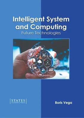 Inteligentné systémy a výpočtová technika: Budúce technológie - Intelligent System and Computing: Future Technologies