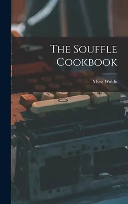 Kuchárska kniha o suflé - The Souffle Cookbook