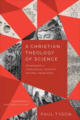 Kresťanská teológia vedy: Kresťanská kresťanská teológia: nové poňatie teologickej vízie prírodného poznania - A Christian Theology of Science: Reimagining a Theological Vision of Natural Knowledge