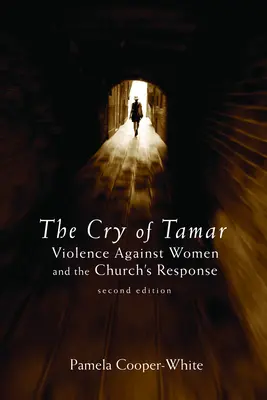 The Cry of Tamar: Violence against Women and the Church's Response (Tamarov krik: násilie páchané na ženách a odpoveď Cirkvi), druhé vydanie - The Cry of Tamar: Violence Against Women and the Church's Response, Second Edition