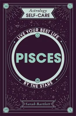 Astrologická starostlivosť o seba: Ryba: Kniha pre astrológiu a astrologiu: Vyznanie: Žiť svoj najlepší život podľa hviezd - Astrology Self-Care: Pisces: Live Your Best Life by the Stars