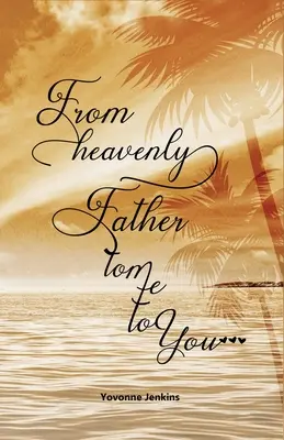 Od nebeského otca pre mňa a pre teba - From Heavenly Father to Me to You