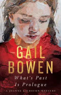 Čo je minulosť, je prológ: Záhada Joanne Kilbourn - What's Past Is Prologue: A Joanne Kilbourn Mystery