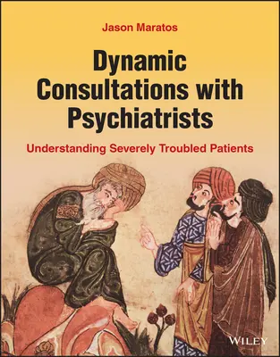 Dynamické konzultácie s psychiatrami: Pochopenie ťažko problémových pacientov - Dynamic Consultations with Psychiatrists: Understanding Severely Troubled Patients