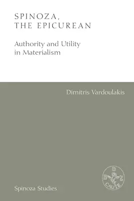 Spinoza, epikurejec: Autorita a užitočnosť v materializme - Spinoza, the Epicurean: Authority and Utility in Materialism