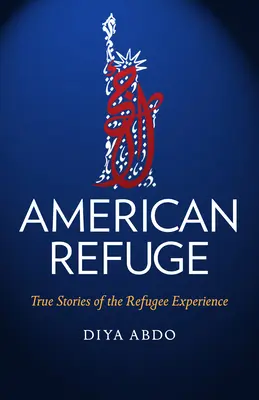 Americké útočisko: Pravdivé príbehy o skúsenostiach utečencov - American Refuge: True Stories of the Refugee Experience