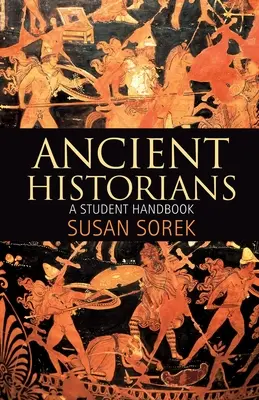 Starovekí historici: Príručka pre študentov - Ancient Historians: A Student Handbook