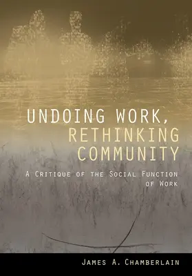 Undoing Work, Rethinking Community (Zrušenie práce, prehodnotenie spoločenstva): Kritika sociálnej funkcie práce - Undoing Work, Rethinking Community: A Critique of the Social Function of Work