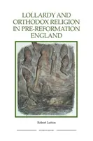 Lollardy a ortodoxné náboženstvo v predreformačnom Anglicku: Rekonštrukcia zbožnosti - Lollardy and Orthodox Religion in Pre-Reformation England: Reconstructing Piety