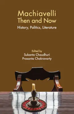 Machiavelli Vtedy a teraz: História, politika, literatúra - Machiavelli Then and Now: History, Politics, Literature