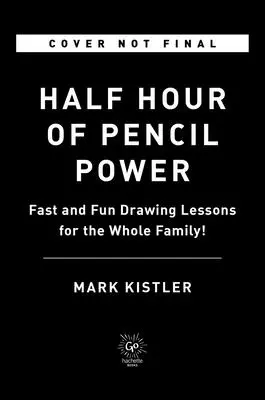 Polhodina sily ceruzky: Rýchle a zábavné lekcie kreslenia pre celú rodinu! - Half Hour of Pencil Power: Fast and Fun Drawing Lessons for the Whole Family!