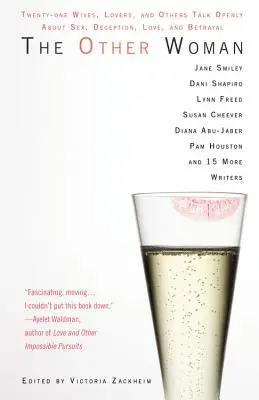 Iná žena: The Other Woman (Druhá žena): Dvadsaťjeden manželiek, mileniek a ďalších otvorene hovorí o sexe, podvodoch, láske a zrade - The Other Woman: Twenty-One Wives, Lovers, and Others Talk Openly about Sex, Deception, Love, and Betrayal