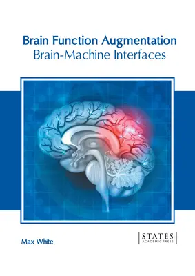 Rozšírenie mozgových funkcií: Rozhrania mozgu a strojov - Brain Function Augmentation: Brain-Machine Interfaces