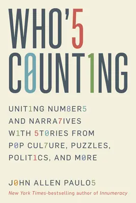 Kto počíta?: Počítanie: spojenie čísel a rozprávania s príbehmi z popkultúry, hádaniek, politiky a ďalších oblastí - Who's Counting?: Uniting Numbers and Narratives with Stories from Pop Culture, Puzzles, Politics, and More