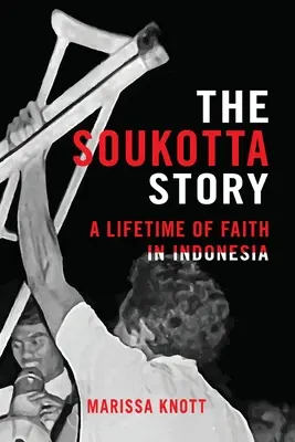 Príbeh Soukotta: Celoživotná viera v Indonézii - The Soukotta Story: A Lifetime of Faith in Indonesia