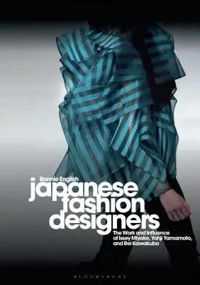 Japonskí módni návrhári: Módni návrhári: Issey Miyake, Yohji Yamamotom a Rei Kawakubo: práca a vplyv - Japanese Fashion Designers: The Work and Influence of Issey Miyake, Yohji Yamamotom, and Rei Kawakubo
