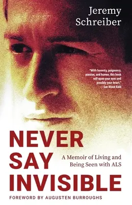 Nikdy nehovorte neviditeľný: Spomienky na život a videnie s ALS - Never Say Invisible: A Memoir of Living and Being Seen with ALS