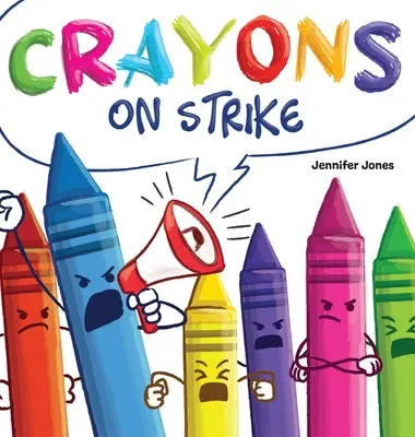 Pastelky na štrajku: Vtipná, rýmovaná, nahlas čítaná detská kniha o úcte a láskavosti k školským potrebám - Crayons on Strike: A Funny, Rhyming, Read Aloud Kid's Book About Respect and Kindness for School Supplies