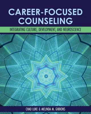 Poradenstvo zamerané na kariéru: Príručka: Integrácia kultúry, rozvoja a neurovedy - Career-Focused Counseling: Integrating Culture, Development, and Neuroscience