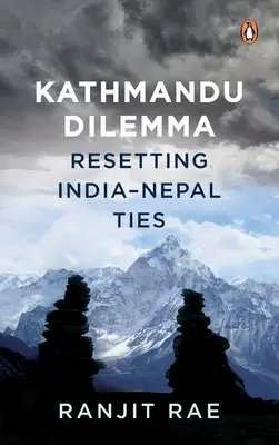 Dilema v Káthmandu: obnovenie indicko-nepálskych väzieb - Kathmandu Dilemma: Resetting India-Nepal Ties