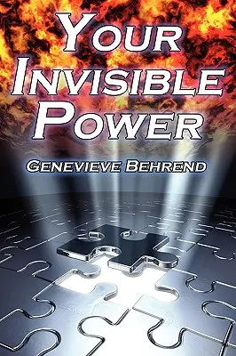 Vaša neviditeľná sila: Hnutie nových myšlienok: Genevieve Behrendová: Klasický sprievodca zákonom príťažlivosti k finančnému a osobnému úspechu - Your Invisible Power: Genevieve Behrend's Classic Law of Attraction Guide to Financial and Personal Success, New Thought Movement