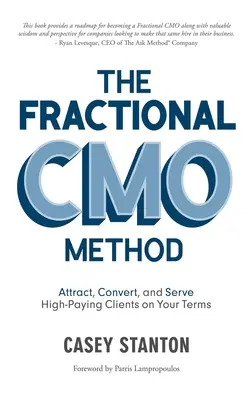 Metóda frakčného Cmo: Prilákajte, konvertujte a obsluhujte vysoko platiacich klientov podľa vašich podmienok - The Fractional Cmo Method: Attract, Convert and Serve High-Paying Clients on Your Terms
