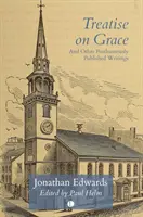 Traktát o milosti: A iné posmrtne vydané spisy - Treatise on Grace: And Other Posthumously Published Writings