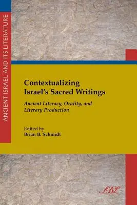 Kontextualizácia izraelských posvätných spisov: Staroveká gramotnosť, ústnosť a literárna tvorba - Contextualizing Israel's Sacred Writings: Ancient Literacy, Orality, and Literary Production
