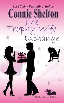 Výmena trofejných manželiek: Dámy na lúpež, kniha 2 - The Trophy Wife Exchange: Heist Ladies, Book 2