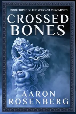 Skrížené kosti: Kroniky relikvií: kniha 3 - Crossed Bones: The Relicant Chronicles Book 3