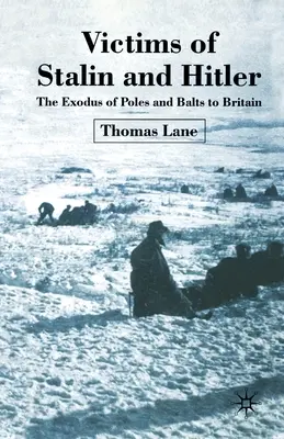 Obete Stalina a Hitlera: Exodus Poliakov a Baltov do Británie - Victims of Stalin and Hitler: The Exodus of Poles and Balts to Britain