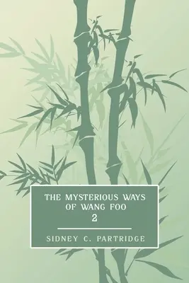 Záhadné cesty Wang Foo, 2. diel: (Edwardian Newspaper Mystery Fiction) - The Mysterious Ways of Wang Foo, Volume 2: (Edwardian Newspaper Mystery Fiction)